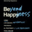 Beyond Happiness