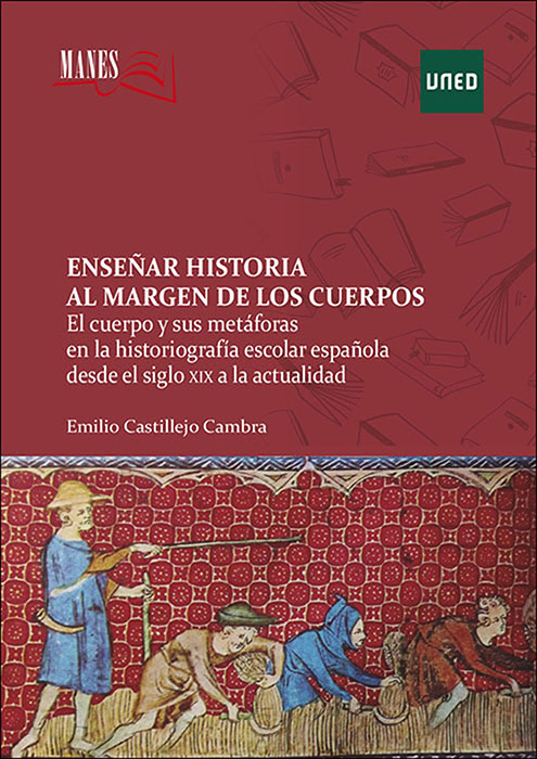 Enseñar historia al margen de los cuerpos. El cuerpo y sus metáforas en la historiografía escolar española desde el siglo XIX a la actualidad