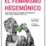 DESMONTANDO EL FEMINISMO HEGEMÓNICO