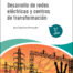 Desarrollo de redes eléctricas y centros de transformación 2.ª edición 2022