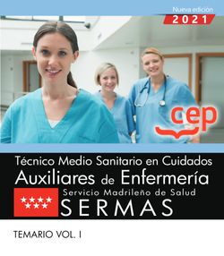 Técnico Medio Sanitario en Cuidados Auxiliares de Enfermería. Servicio Madrileño de Salud (SERMAS). Temario Vol.I