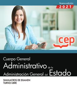 Cuerpo General Administrativo de la Administración General del Estado (Turno Libre). Simulacros de Examen