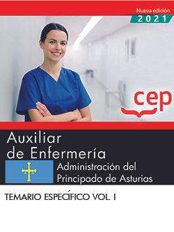 Auxiliar de Enfermería. Administración del Principado de Asturias. Temario Específico. Vol. I