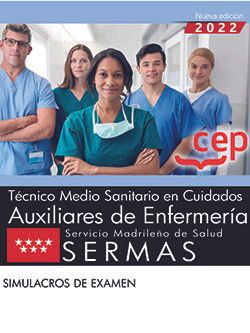 Técnico Medio Sanitario en Cuidados Auxiliares de Enfermería. Servicio Madrileño de Salud (SERMAS). Simulacros de examen