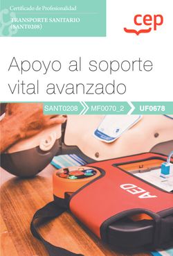 Manual. Apoyo al soporte vital avanzado (UF0678). Certificados de profesionalidad. Transporte sanitario (SANT0208)