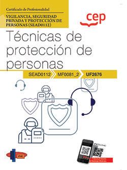 Manual. Técnicas de protección de personas (UF2676). Certificados de profesionalidad. Vigilancia