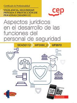 Manual. Aspectos jurídicos en el desarrollo de las funciones del personal de seguridad (UF2672). Certificados de profesionalidad. Vigilancia