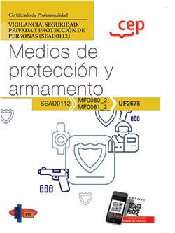 Manual. Medios de protección y armamento (UF2675). Certificados de profesionalidad. Vigilancia