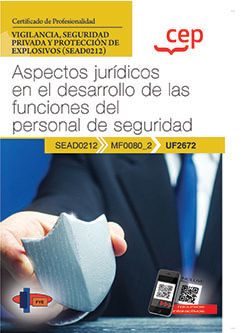 Manual. Aspectos jurídicos en el desarrollo de las funciones del personal de seguridad (UF2672). Certificados de profesionalidad. Vigilancia