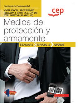 Manual. Medios de protección y armamento (UF2675). Certificados de profesionalidad. Vigilancia