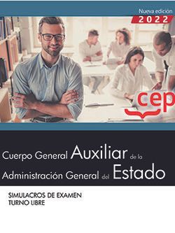 Cuerpo General Auxiliar de la Administración del Estado (Turno Libre). Simulacros de Examen