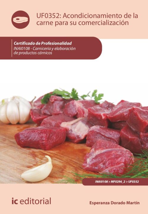 Acondicionamiento de la carne para su comercialización. INAI0108 - Carnicería y elaboración de productos cárnicos