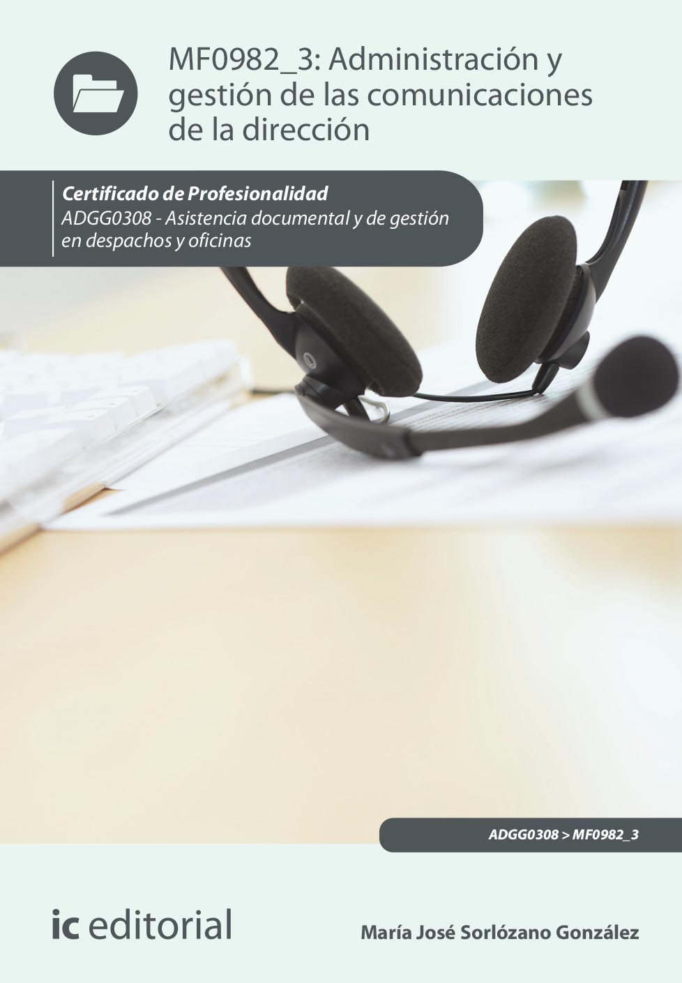 Administración y gestión de las comunicaciones de la dirección. ADGG0308 - Asistencia documental y de gestión de despachos y oficinas