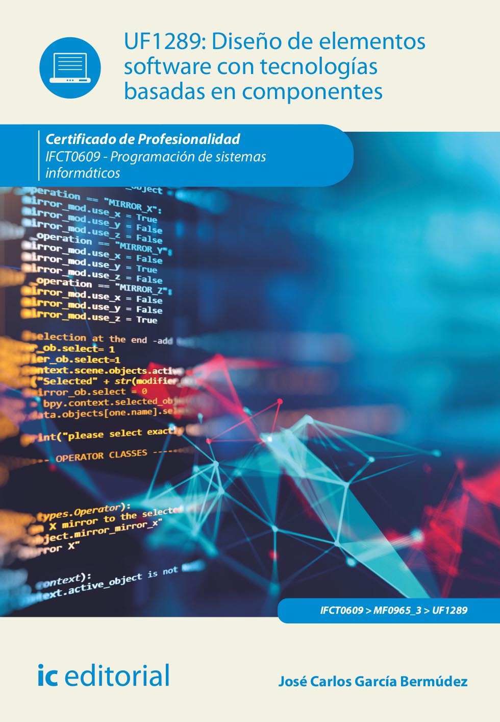 Diseño de elementos software con tecnologías basadas en componentes. IFCT0609 - Programación de sistemas informáticos