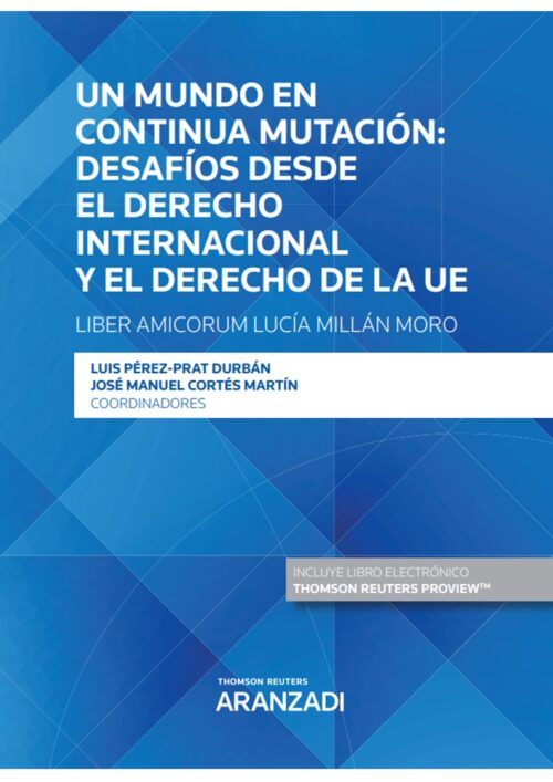 Un mundo en continua mutación: desafíos desde el derecho internacional y el derecho de la UE - Liber Amicorum Lucía Millán Moro (Papel + e-book)