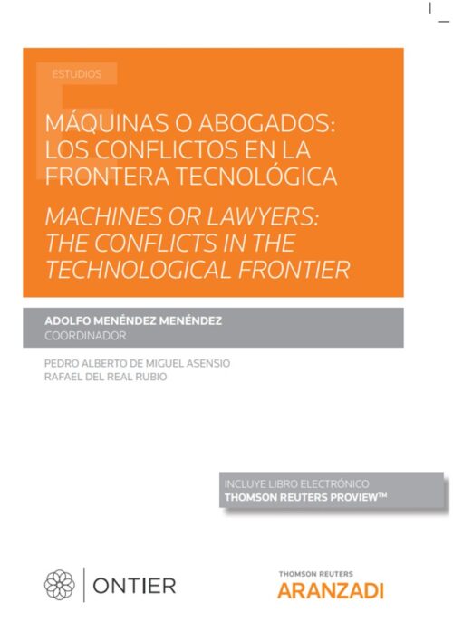 Máquinas o abogados: los conflictos en la frontera tecnológica Machines or lawyers: the conflicts in the technological frontier (DUO-EPUB-NO ACTIVITI) (Papel + e-book)