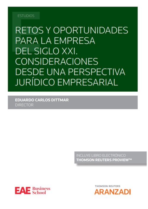 Retos y oportunidades para la empresa del siglo XXI. Consideraciones desde una perspectiva jurídico empresarial (Papel + e-book)