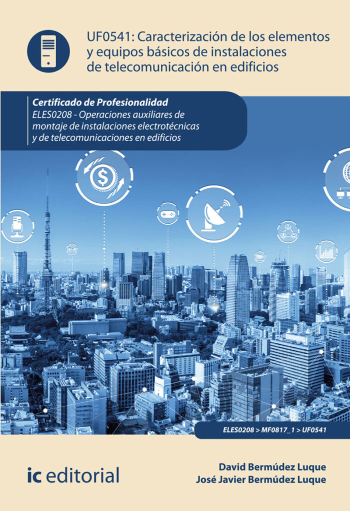 Caracterización de los elementos y equipos básicos de instalaciones de telecomunicación en edificios. ELES0208 - Operaciones auxiliares de montaje de instalaciones electrotécnicas y de telecomunicaciones en edificios